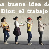 Día 3/3 La buena idea de Dios: el trabajo