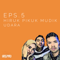 Eps 5 : Hiruk Pikuk Mudik Udara