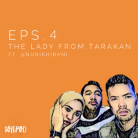 Eps 4 : The Lady from Tarakan(ft. @nurikhirani)