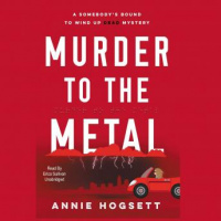 Murder to the Metal: A Somebodys Bound to Wind Up Dead Mystery Audiobook