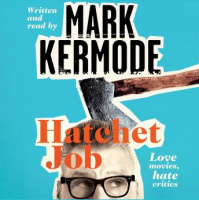 Hatchet Job: Love Movies, Hate Critics Audiobook