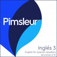 Pimsleur English for Spanish Speakers Level 3 Lessons 6-10: Learn to Speak and Understand English as a Second Language with Pimsleur Language Programs Audiobook