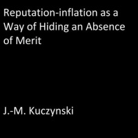 Reputation-inflation as a Way of Hiding an Absence of Merit Audiobook
