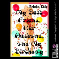 My Best Friend, Her Husband, and My Birthday Audiobook