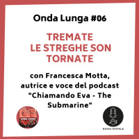 #06 Onda Lunga | Tremate le streghe son tornate - 50 anni di femminismo (con Francesca Motta)