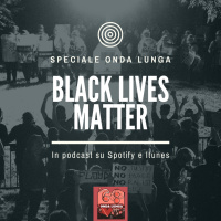 Speciale Onda Lunga | Black Lives Matter