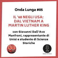 #05 Onda Lunga - Stati Uniti, la miccia del 68: dal Vietnam a M.L.King (con Giovanni DallAvo Manfroni)