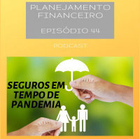 Ep 44 - Seguros em tempo de pandemia