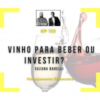 Ep 133 - Vinho para beber ou investir?