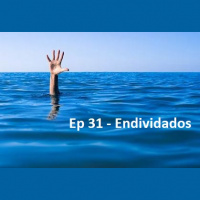 Ep 31 - Endividados - Luiz Gustavo Nascimento
