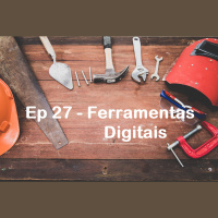 Ep 27 - Ferramentas Digitais - Magno Maciel 