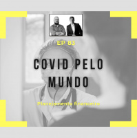 Ep 83 - Covid pelo mundo