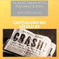 Ep 55 - Capitalismo no século XX