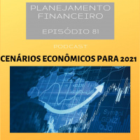 Ep 81 - Cenários econômicos para 2021
