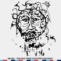 002 - The Heat From Your Fires Escaped