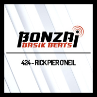 Bonzai Basik Beats 424 | Rick Pier ONeil