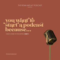 You Want to Start a Podcast Because....
