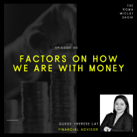 EPISODE 30 - Factors On How We Are with Money (3/5)