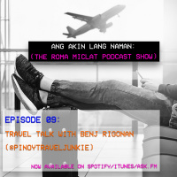  EP 09 - Travel Talk with Benj Rigonan (@pinoytraveljunkie)