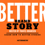 Better Brand Story With Travis Johansen