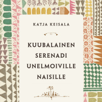 #35 Katja Keisala: Kuubalainen serenadi unelmoiville naisille