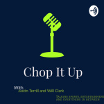 Chop It Up With Justin Terrill And Will Clark