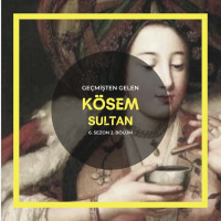 DÜNYAYA YÖN VEREN KADINLAR .02 - Kösem Sultan