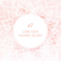 Podcast #7 - Lebe dein wahres Selbst