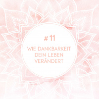 Wie Dankbarkeit dein Leben verändert