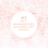 Die 7 hawaiianischen Schlüssel des Glücks