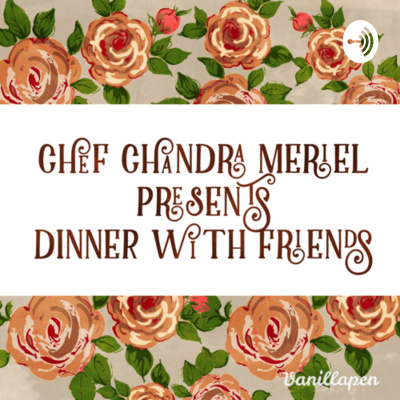 Chef Chandra Meriel Presents Dinner With Friends