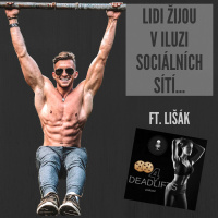#10 PODCAST- Lidi žijou v iluzi sociálních sítí.. | Ft. Lišák