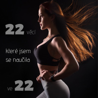 #5- 22 věcí, které jsem se naučila ve 22 | Část druhá