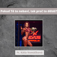 Pokud Tě to nebaví, tak proč to děláš? | Ft. Káťa Vomáčková