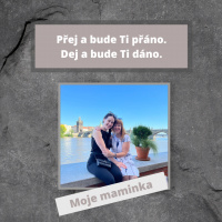 Přej a bude Ti přáno. Dej a bude Ti dáno. | Ft. moje maminka