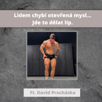 Lidem chybí otevřená mysl… Jde to dělat líp. | Ft. David Procházka