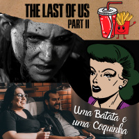 UMA BATATA E UMA COQUINHA - The Last of Us Part II