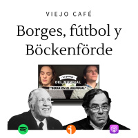 Borges, fútbol y Böckenförde - Episodio exclusivo para mecenas
