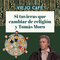 Si tuvieras que cambiar de religión y Tomás Moro