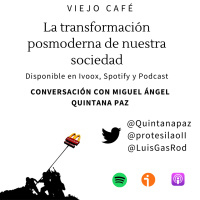 La transformación posmoderna de nuestra sociedad - Conversación con Miguel Ángel Quintana Paz