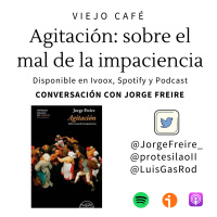 Agitación: sobre el mal de la impaciencia - Conversación con Jorge Freire