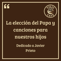 La elección del Papa y canciones para nuestros hijos