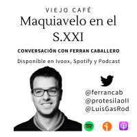 Maquiavelo en el siglo XXI - Conversación con Ferran Caballero - Episodio exclusivo para mecenas