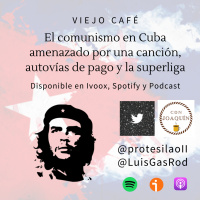 El comunismo en Cuba amenazado por una canción, autovías de pago y la superliga - Episodio exclusivo para mecenas