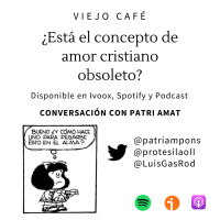 ¿Está el concepto de amor cristiano obsoleto? - Conversación con Patri Amat