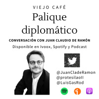Palique diplomático - Conversación con Juan Claudio de Ramón