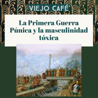 La Primera Guerra Puacutenica y la masculinidad toacutexica - Episodio exclusivo para mecenas