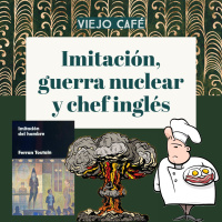 Imitación, guerra nuclear y chef inglés