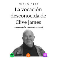 La vocación desconocida de Clive James - Conversación con Luis Castellví - Episodio exclusivo para mecenas