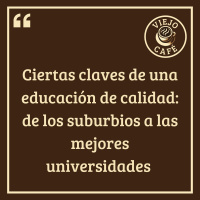 Ciertas claves de una educación de calidad: de los suburbios a las mejores universidades